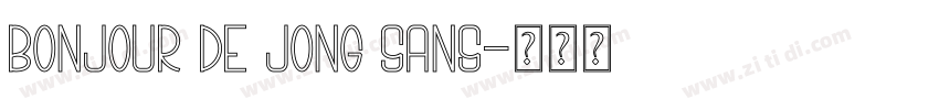 Bonjour De Jong Sans字体转换